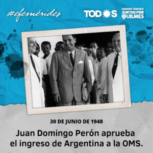 30 DE JUNIO DE 1948: DOMINGO PERÓN APRUEBA EL INGRESO DE ARGENTINA A LA OMS